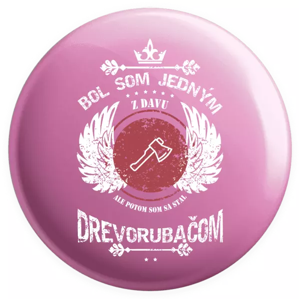 Placka Bol som jedným z davu, ale potom som sa stal drevorubačom