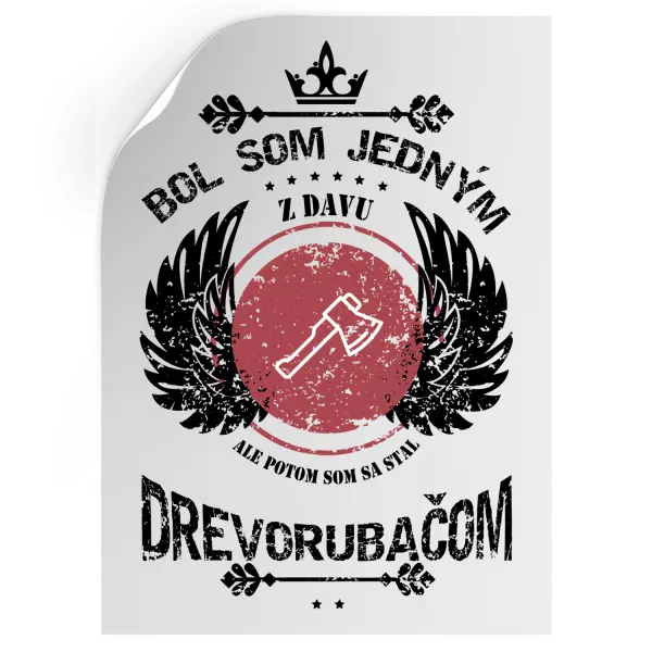 Samolepka Bol som jedným z davu, ale potom som sa stal drevorubačom