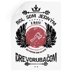 Samolepka Bol som jedným z davu, ale potom som sa stal drevorubačom