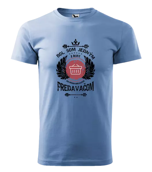 Pánske tričko Bol som jedným z davu, ale potom som sa stal predavačom