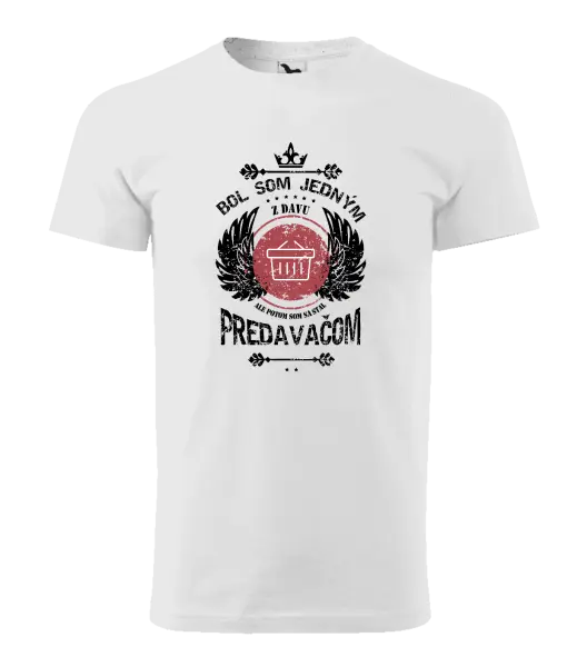 Pánske tričko Bol som jedným z davu, ale potom som sa stal predavačom