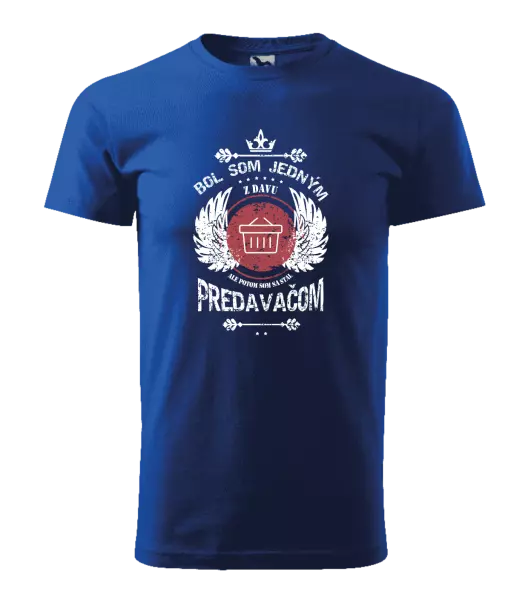 Pánske tričko Bol som jedným z davu, ale potom som sa stal predavačom