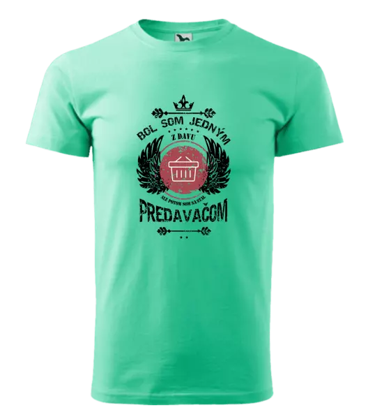 Pánske tričko Bol som jedným z davu, ale potom som sa stal predavačom