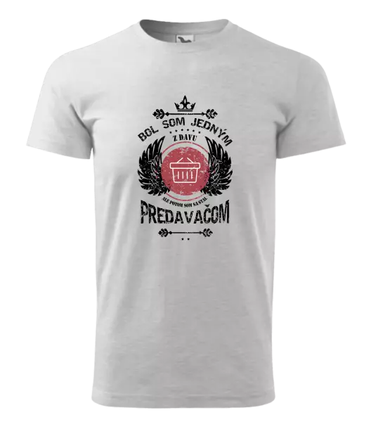 Pánske tričko Bol som jedným z davu, ale potom som sa stal predavačom