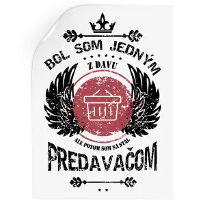 Samolepka Bol som jedným z davu, ale potom som sa stal predavačom
