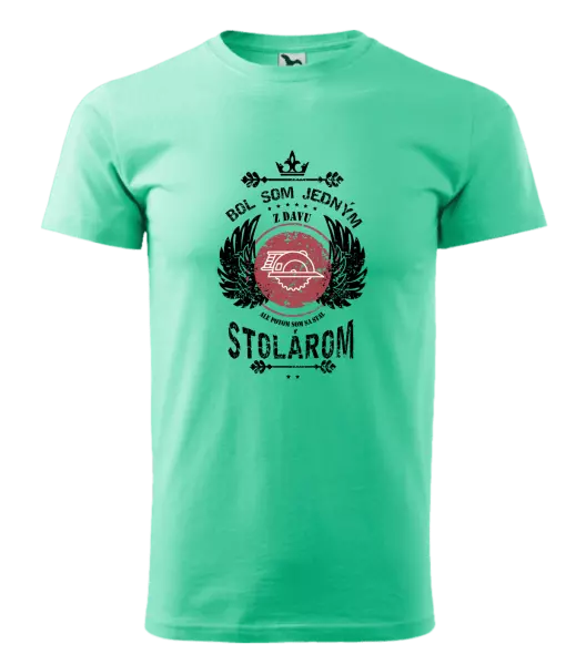 Pánske tričko Bol som jedným z davu, ale potom som sa stal stolárom