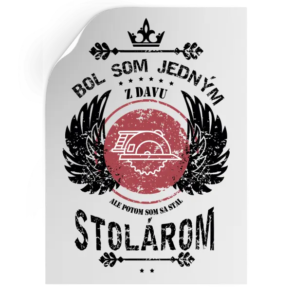 Samolepka Bol som jedným z davu, ale potom som sa stal stolárom