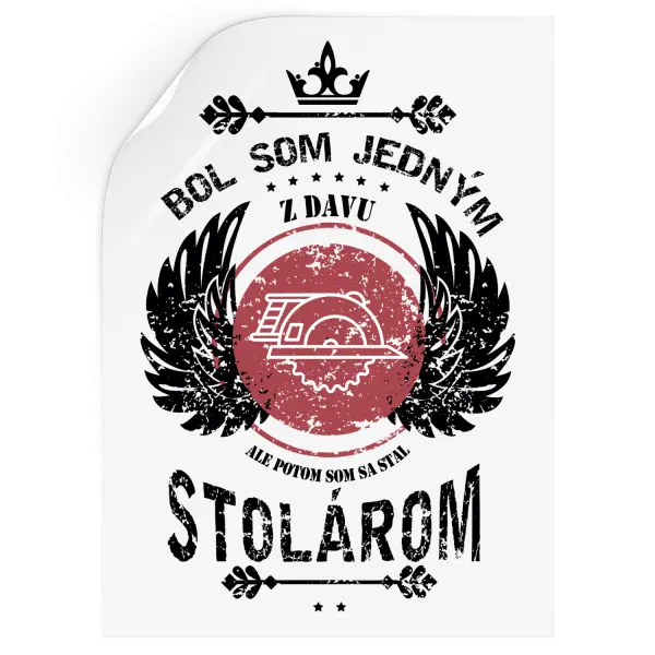 Samolepka Bol som jedným z davu, ale potom som sa stal stolárom
