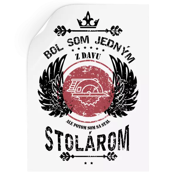 Samolepka Bol som jedným z davu, ale potom som sa stal stolárom