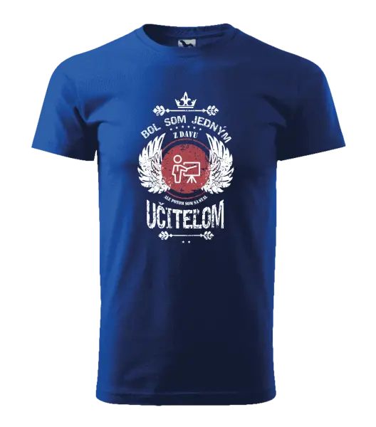 Pánske tričko Bol som jedným z davu, ale potom som sa stal učiteľom