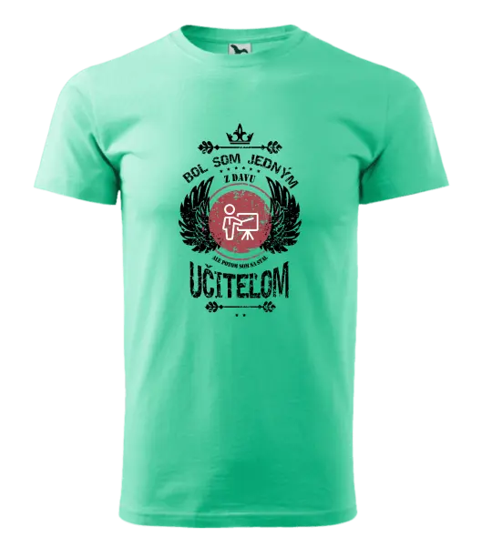 Pánske tričko Bol som jedným z davu, ale potom som sa stal učiteľom