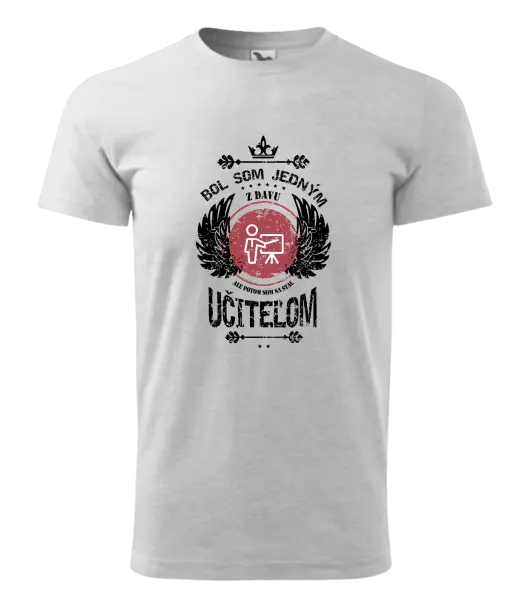 Pánske tričko Bol som jedným z davu, ale potom som sa stal učiteľom
