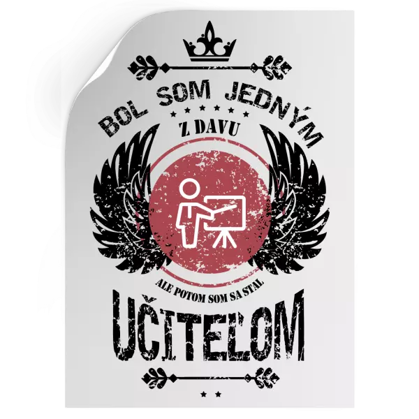 Samolepka Bol som jedným z davu, ale potom som sa stal učiteľom