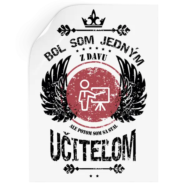 Samolepka Bol som jedným z davu, ale potom som sa stal učiteľom