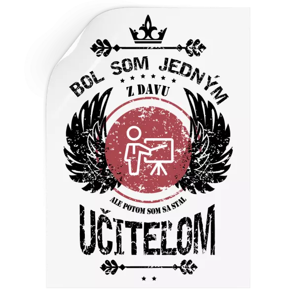 Samolepka Bol som jedným z davu, ale potom som sa stal učiteľom
