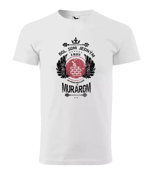 Pánske tričko Bol som jedným z davu, ale potom som sa stal murárom