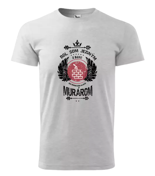 Pánske tričko Bol som jedným z davu, ale potom som sa stal murárom