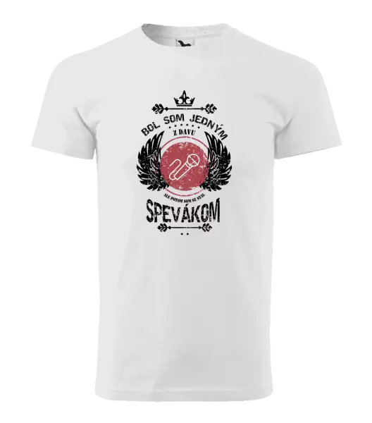 Pánske tričko  Bol som jedným z davu, ale potom som sa stal spevákom