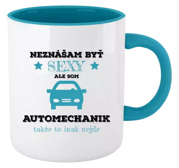 Hrnček  Neznášam býť sexy, ale som automechanik
