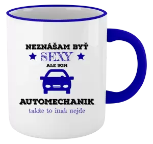Hrnček Neznášam býť sexy, ale som automechanik