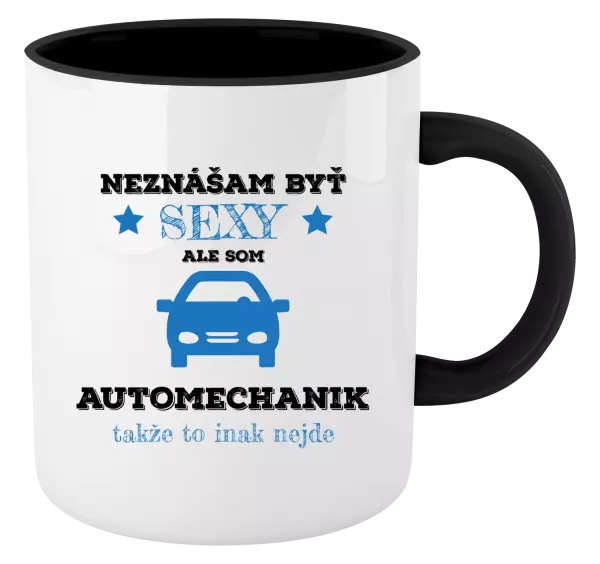 Hrnček  Neznášam býť sexy, ale som automechanik