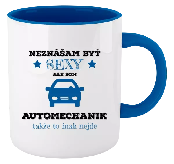 Hrnček  Neznášam býť sexy, ale som automechanik