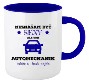 Hrnček  Neznášam býť sexy, ale som automechanik