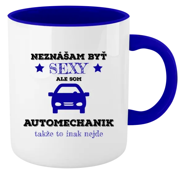 Hrnček  Neznášam býť sexy, ale som automechanik