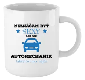 Hrnček Neznášam býť sexy, ale som automechanik