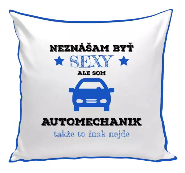 Vankúš Neznášam býť sexy, ale som automechanik
