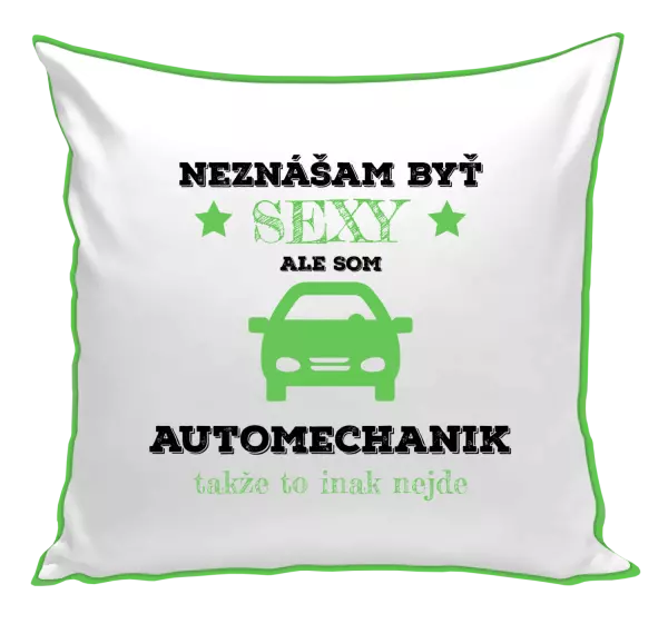 Vankúš Neznášam býť sexy, ale som automechanik