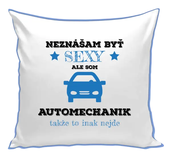 Vankúš Neznášam býť sexy, ale som automechanik