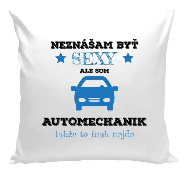 Vankúš Neznášam býť sexy, ale som automechanik