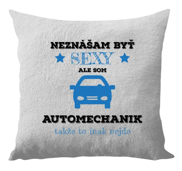 Vankúš Neznášam býť sexy, ale som automechanik