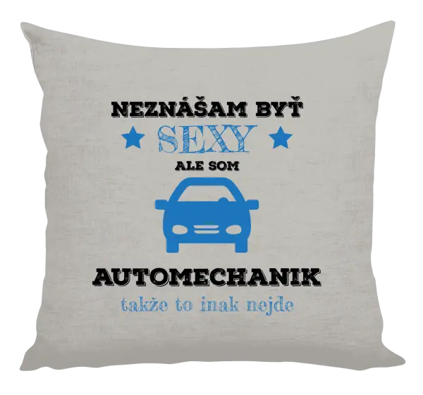 Vankúš Neznášam býť sexy, ale som automechanik