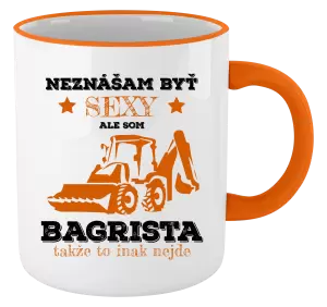 Hrnček Neznášám býť sexy, ale som bagrista