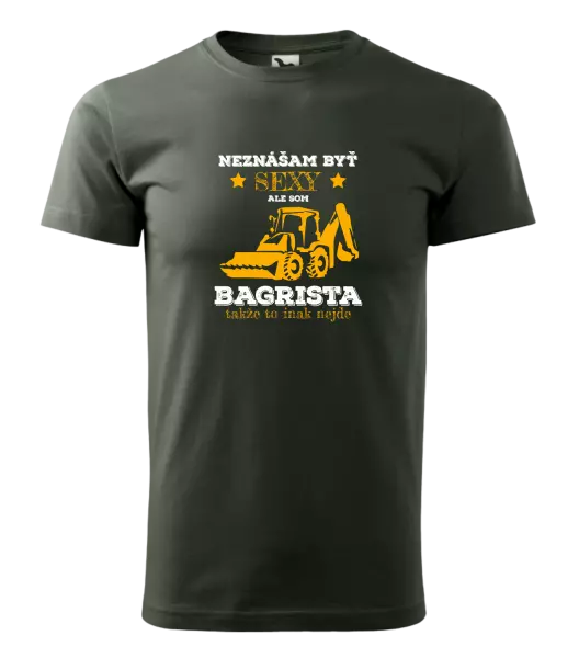 Pánske tričko Neznášám býť sexy, ale som bagrista