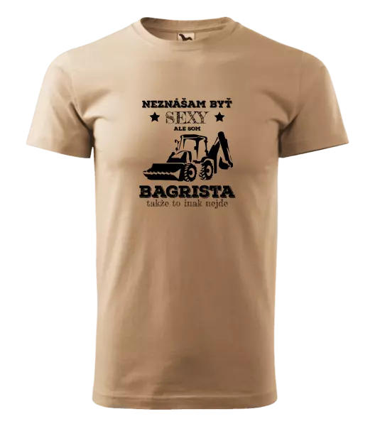 Pánske tričko Neznášám býť sexy, ale som bagrista