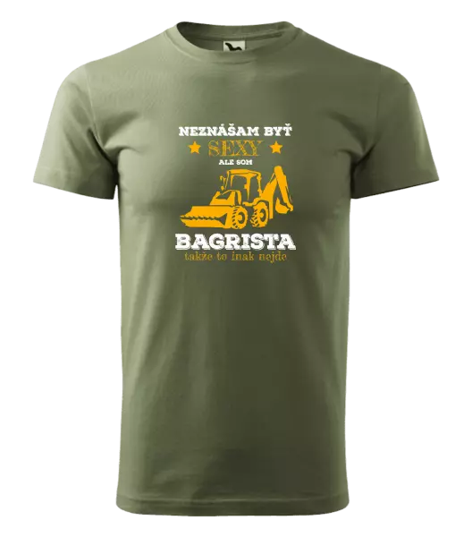 Pánske tričko Neznášám býť sexy, ale som bagrista