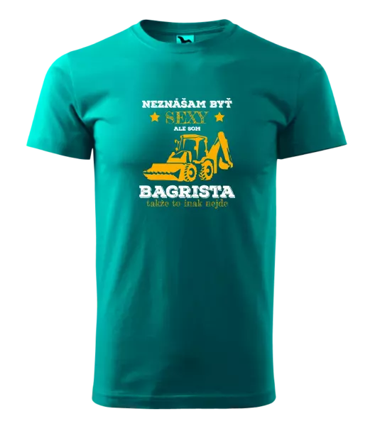 Pánske tričko Neznášám býť sexy, ale som bagrista