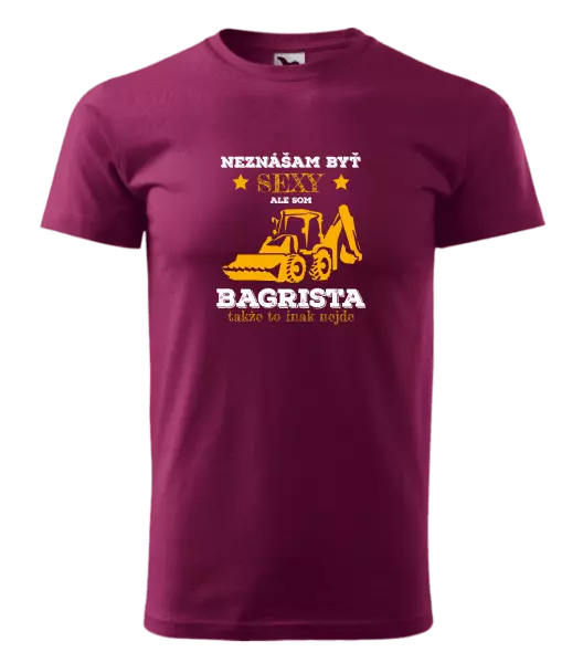 Pánske tričko Neznášám býť sexy, ale som bagrista