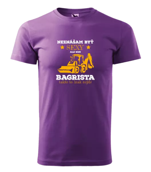 Pánske tričko Neznášám býť sexy, ale som bagrista