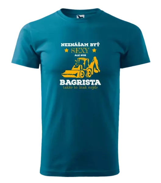 Pánske tričko Neznášám býť sexy, ale som bagrista