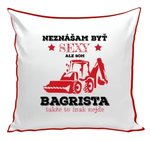 Vankúš Neznášám býť sexy, ale som bagrista