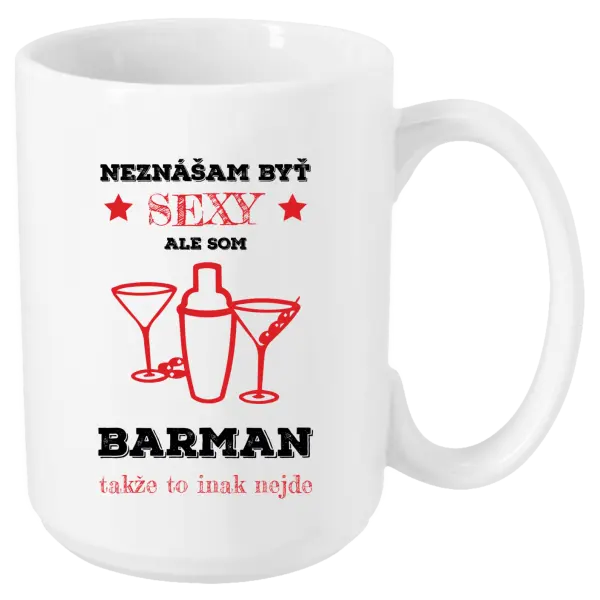 Hrnček Neznášám byť sexy, ale som barman