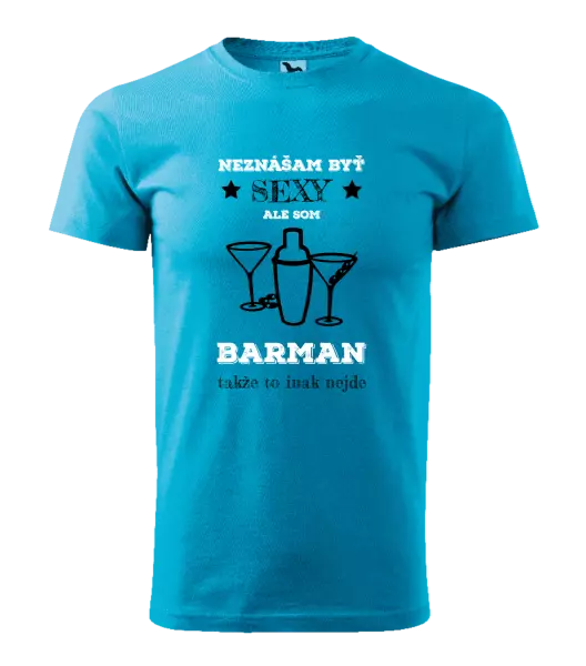 Pánske tričko Neznášám byť sexy, ale som barman