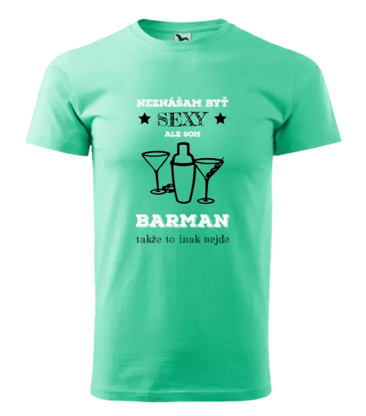Pánske tričko Neznášám byť sexy, ale som barman