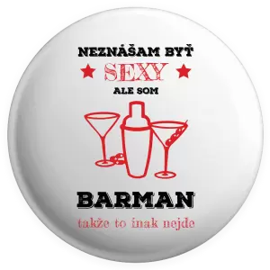 Placka Neznášám byť sexy, ale som barman