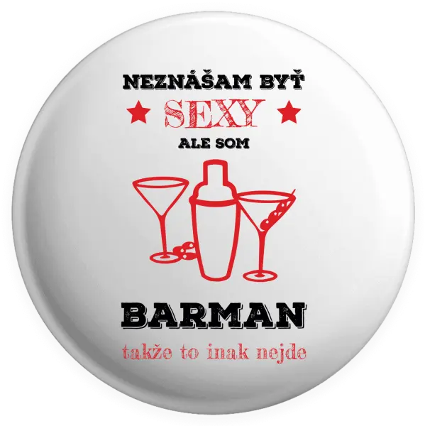 Placka Neznášám byť sexy, ale som barman