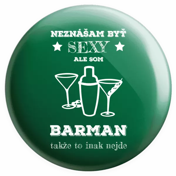 Placka Neznášám byť sexy, ale som barman